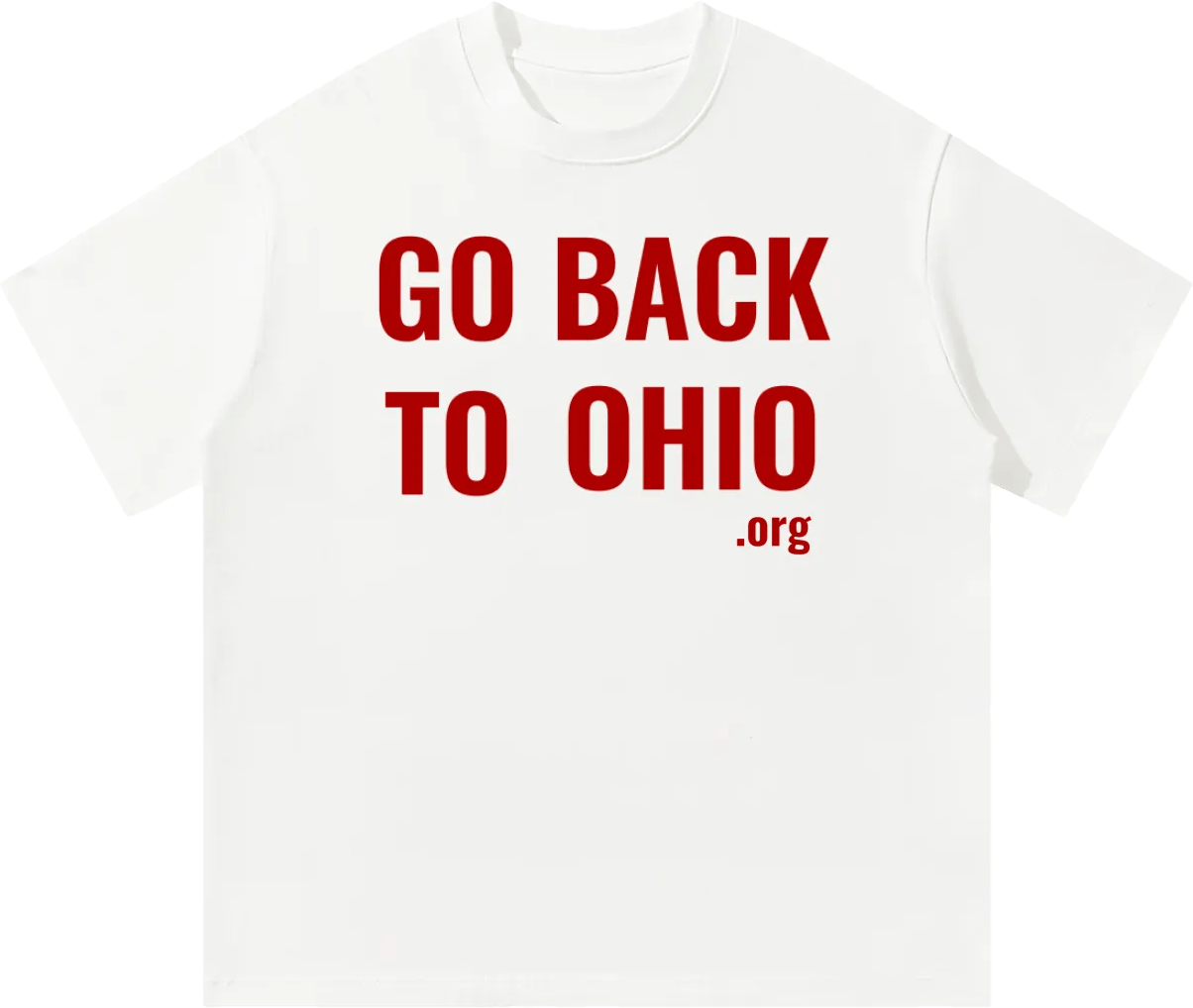 White t-shirt that says GO BACK TO OHIO in big black letters
